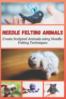 Couverture_Needle Felting Animals