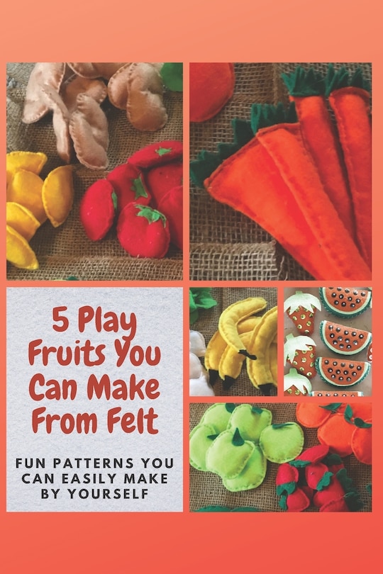 Couverture_5 Play Fruits You Can Make From Felt