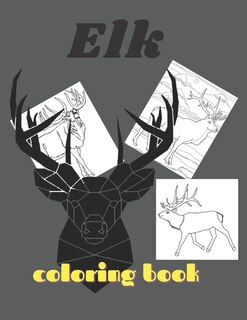 Elk: Coloring Book For Kids And Adults With Calming Graphics