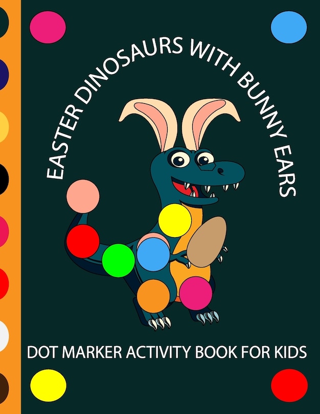 Couverture_Easter Dinosaur with Bunny Ears Dot Markers Activity Book for Kids