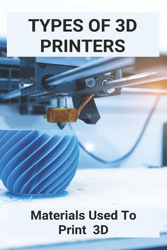 Types Of 3D Printers: Materials Used To Print 3D: Tinkercad 3D Printing Ideas
