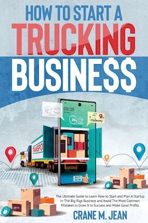 Front cover_How to Start a Trucking Business