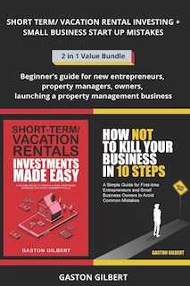 Short Term and Vacation Rental Investing + Small Business Start Up Mistakes: Beginner's guide for new entrepreneurs, property managers, owners, launching a property management business