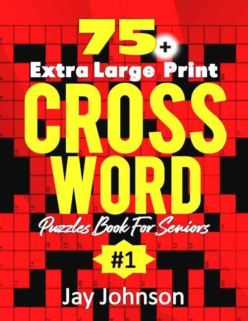 75+ Extra Large Print Crossword Puzzle Book For Seniors: An Easy To Read Supersized Crossword Puzzles for Adults Large Print Medium Difficulty With Unique Crossword Dictionary Clues That Offer The Perfect Mix Of Challenge And Relaxation for Seniors Vol