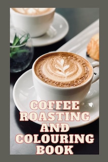 Front cover_Coffee Roasting Log Book and Colouring Book