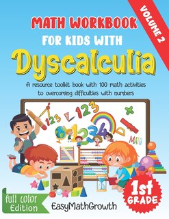 Couverture_Math Workbook For Kids With Dyscalculia. A resource toolkit book with 100 math activities to overcoming difficulties with numbers. Volume 2. Full Color Edition.
