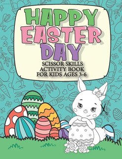 Couverture_Happy Easter Day Scissor Skills Activity Book For Kids Ages 3-6