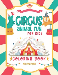 Couverture_Circus Animal Fun For Kids Coloring Book