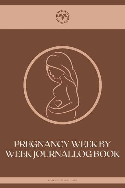 Pregnancy Week By Week Journal: Pregnancy Planner: A 40 Week Pregnancy Journal for First Time Moms, Journal Baby Book, Basics, Step-by-Step, Guide for Beginners and Experts, For Professional and Personal Use, 6 x 9 inchs, 100 pages