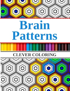 Brain Patterns Clever Coloring: Geometric Shapes and Pattern Coloring Book