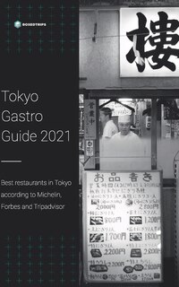 Tokyo Gastro Guide 2021: Best restaurants in Tokyo according to Michelin, Forbes and Tripadvisor