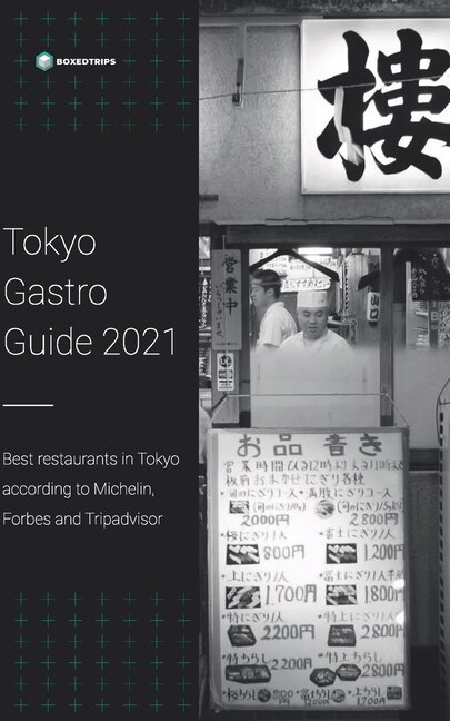 Tokyo Gastro Guide 2021: Best restaurants in Tokyo according to Michelin, Forbes and Tripadvisor