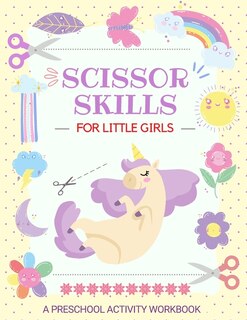 Scissor Skills for Little Girls: A Preschool Cutting and Coloring Activity Workbook for Kids Ages 3-5