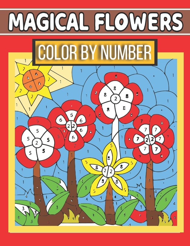 Magical Flowers Color By Number: Coloring Book for Kids Ages 4-8 (Activity Book for Kids)