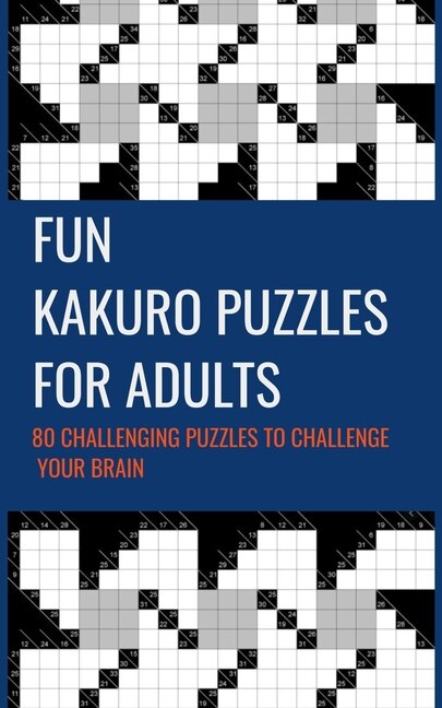 Front cover_Fun Kakuro Puzzles For Adults 80 Challenging Puzzles to Challenge Your Brain