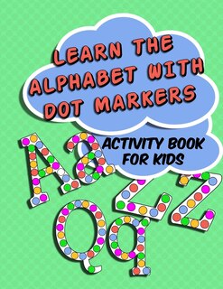 Front cover_Learn The Alphabet With Dot Markers
