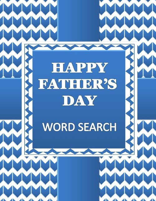 HAPPY FATHER'S DAY Word Search Book: 50 Word Find Fathers Day Celebration Puzzles and a Special Message for Dad