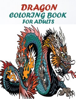 Dragon Coloring Book For Adults: 60 amazing and gorgeous unique dragon design for relaxation and stress relief book, A dragon lovers coloring book