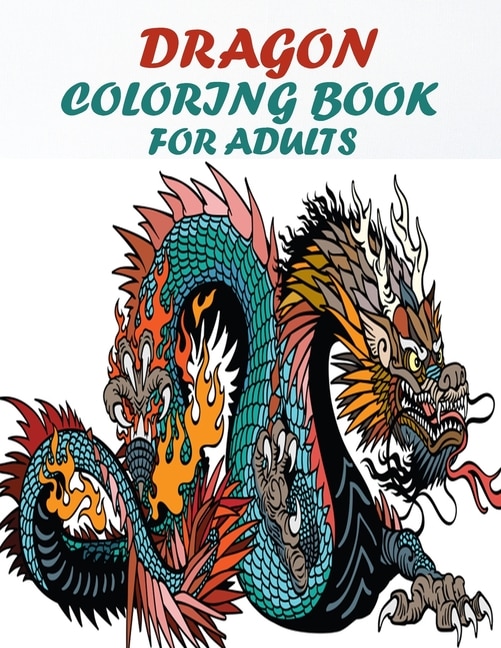 Dragon Coloring Book For Adults: 60 amazing and gorgeous unique dragon design for relaxation and stress relief book, A dragon lovers coloring book