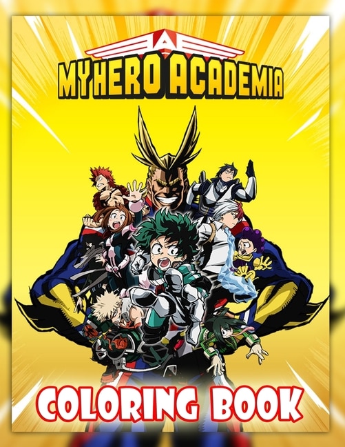 My Hero Academia Coloring Book: Hight Quality Anime Manga Coloring Pictures For Kids And Adults For The Favorite Characters Of '' M