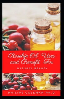 Couverture_Rosehip Oil Uses and Benefit for Natural Beauty