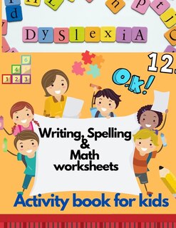 Front cover_Dyslexia Writing, Spelling & Math worksheets - Activity book for kids