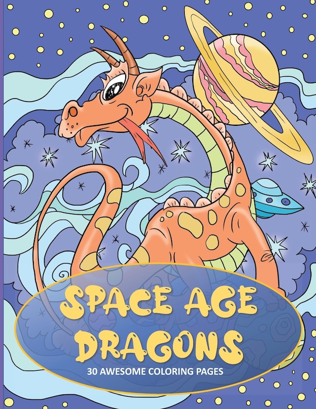 Space Age Dragons: Dragon Coloring Book for Kids with 30 Single Sided Pages