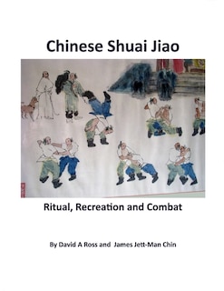 Chinese Shuai Jiao: Ritual, Recreation and Combat