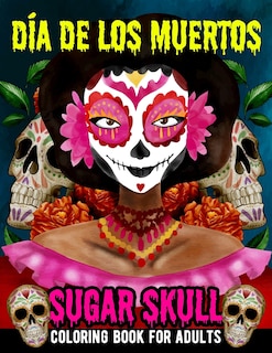 Front cover_Sugar Skull Coloring Book for Adults Dia de Los Muertos