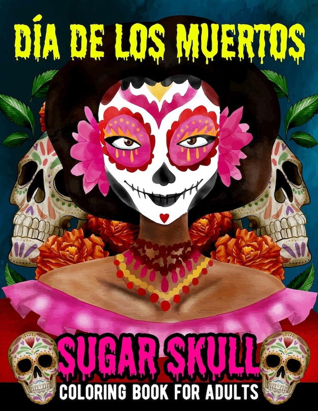 Front cover_Sugar Skull Coloring Book for Adults Dia de Los Muertos