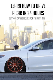 Front cover_Learn How To Drive A Car In 24 Hours