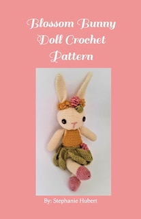 Front cover_Blossom Bunny Doll Crochet Pattern