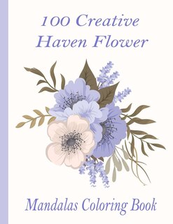 Front cover_100 Creative Haven Flower Mandalas Coloring Book