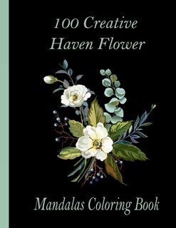 Front cover_100 Creative Haven Flower Mandalas Coloring Book
