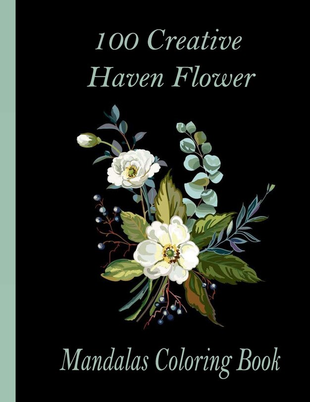 Front cover_100 Creative Haven Flower Mandalas Coloring Book