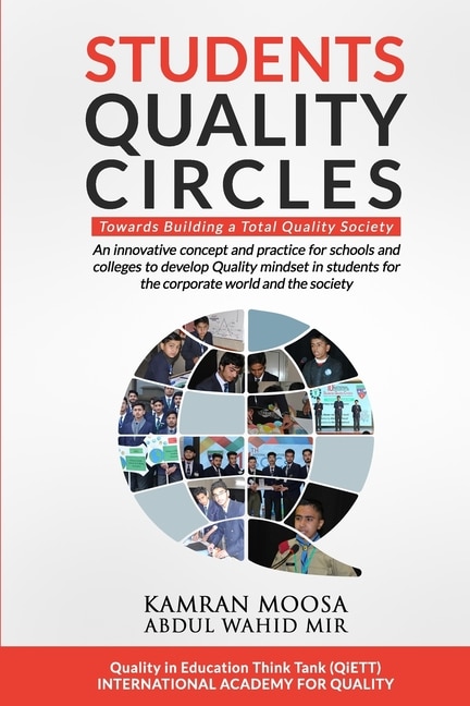 Students Quality Circles: An innovative concept and practice for schools and colleges to develop Quality mindset in students for the corporate world and the society