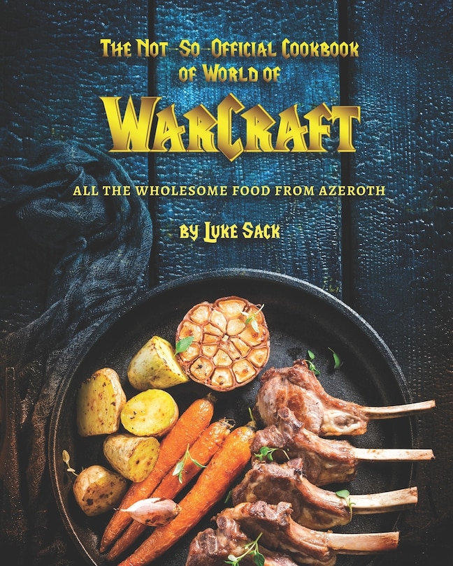 Front cover_The Not-So-Official Cookbook of World of Warcraft