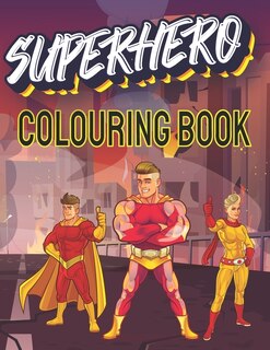 SUPERHERO Colouring Book: Amazing Coloring Book for Kids ages 4-8 - For Kids ages 2-4