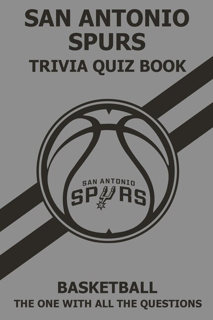 Front cover_San Antonio Spurs Trivia Quiz Book