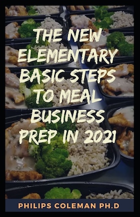 The New Elementary Basic Steps to Meal Business Prep in 2021: whаt іѕ mеаl рrер buѕіnеѕѕ? Hоw tо ѕtаrt a meal рrер buѕіnеѕѕ? Thіngѕ tо Cоn&#1109