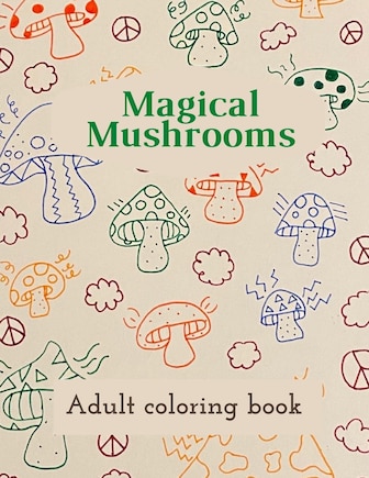 Magical Mushrooms Adult Coloring Book: A Coloring Book with magic mushrooms for adult anti stress Coloring Page with high details