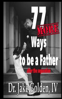 Front cover_77 MORE Ways to be a Father after the Separation