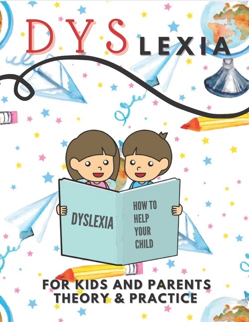 Front cover_Dyslexia For Kids And Parents Theory & Practice