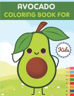 Avocado Coloring Book For Kids: This Book has Amazing Avocado Stress Relief and Relaxing Coloring Pages