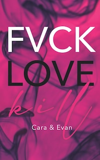 Couverture_FVCK.LOVE.KILL. - Cara & Evan