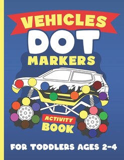 Couverture_Vehicles Dot Markers Activity Book for Toddlers Ages 2-4