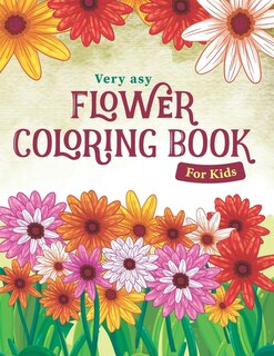 Flowers Coloring Book for Kids: Easy and Simple Flower Coloring and Activity Book for Kids and Preschoolers - Stress Relieving Floral Designs for Relaxation