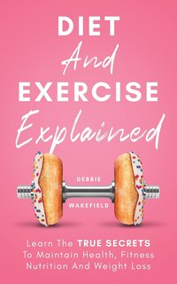 Couverture_Diet And Exercise Explained