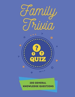 Front cover_Family Trivia Quiz 200 General Knowledge Questions