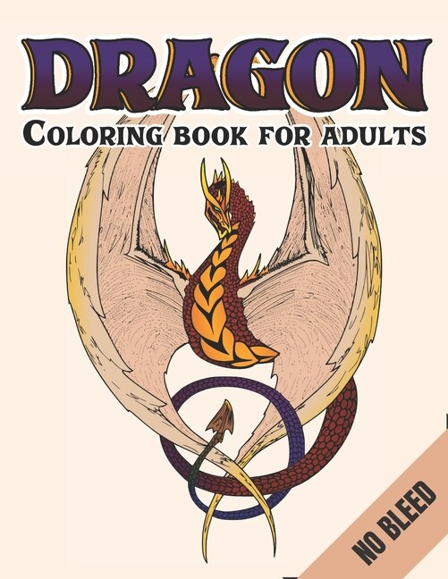 Dragon Coloring Book For Adults No Bleed: An Adult Coloring Book For Relaxation with Cool Fantasy Dragons Design For Stress Relieving